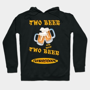 Two Beer or not Two Beer - Shakesbeer Hoodie